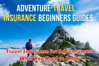 Travel Insurance for Adventurers: What You Need to Know Travel Insurance for Adventurers: What You Need to Know